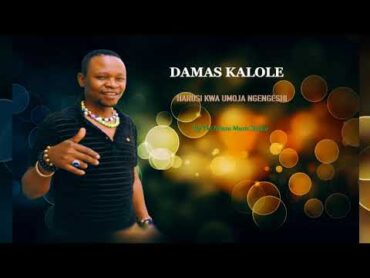 Damas Kalole Harusi Kwa Umoja Ngengeshi Official Audio