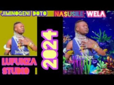 JIMINOGENI DOTO NASUSILE WELA 2024 BY LUFUNZA STUDIO