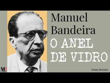 O Anel De Vidro  Poema de Manuel Bandeira com narração de Mundo Dos Poemas