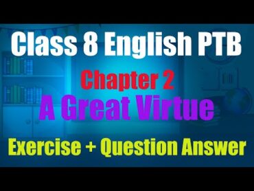 Unit 2 "A Great Virtue" Class 8 New English book 2023 Complete Exercise + Questons Answers PTB