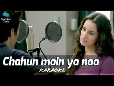 Chahun Main Ya Naa Karaoke Aashiqui 2Aditya Roy Kapur, Shraddha KapoorArijit Singh, Palak Muchhal