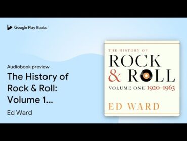 The History of Rock & Roll: Volume 1:… by Ed Ward · Audiobook preview