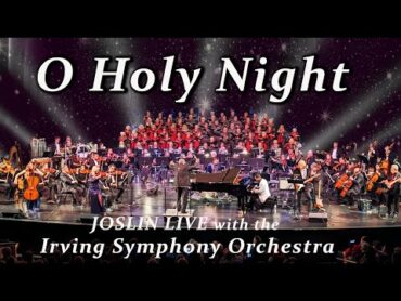 O Holy Night  JOSLIN LIVE with the IRVING SYMPHONY ORCHESTRA