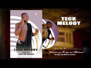 TECK MELODY HARUSI YA KIJA NA MALASA (Official audio)