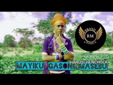 MAYIKU GASONI MASEBU HARUSI YA NCHOLA OFFICIAL AUDIO BY BRAND MAISHA STUDIO