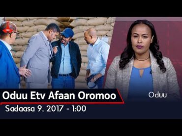 Oduu Etv Afaan Oromoo, Sadaasa 9, 2017  1:00 etv Ebc  Etv Afaan Oromoo  Ethiopia