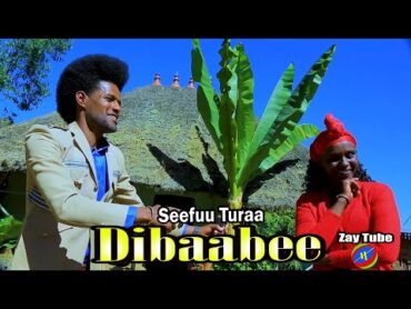 Seefuu Turaa  Dibaabee  Oromo culture  New Ethiopian Music  2024  2025