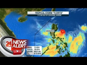 FloritaPH update August 22, 2022  Bagyong tropikal storm Florita, lumakas pa  24 Oras News Alert