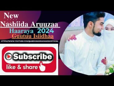 New Nashiidaa Aruuzaa "Haaraya" Munshid Muhammad Sheekaa 2024 //Abdunasir Ahmadin Official// new