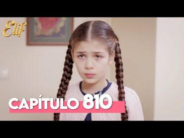 Elif Cuarta Temporada Capítulo 810  Elif Capítulo 810