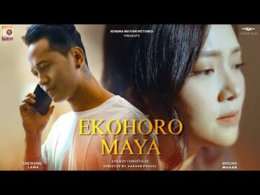 Chhewang Lama  Ekohoro Maya Official MV ft.Miruna Magar