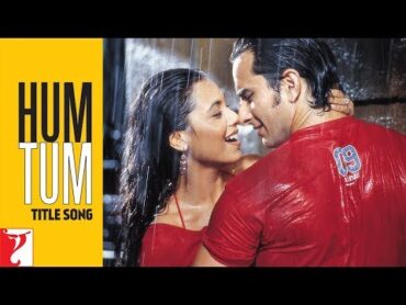 Hum Tum Song  Saif Ali Khan, Rani Mukerji  Alka Yagnik, Babul Supriyo, JatinLalit, Prasoon Joshi