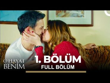 O Hayat Benim 1. Bölüm