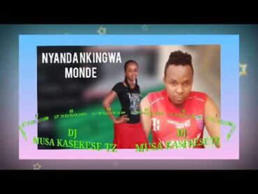 Nyanda Nkingwa Song Monde Dj Mussa Kasekese Tz Mpanda (Official Music)