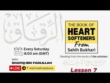 The Book Of Heart Softeners From Sahih Bukhari  كتاب الرقاق  LESSON 7