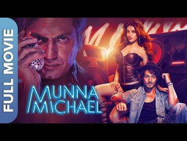 मुन्ना माइकल  Munna Michael  Tiger Shroff, Nawazuddin Siddiqui, Nidhhi Agerwal  Superhit Movie