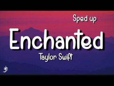 Taylor Swift  Enchanted (Sped Up) (Lyrics)