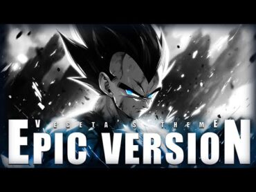 Dragon Ball Z  Vegeta&39;s Theme (EPIC VERSION)