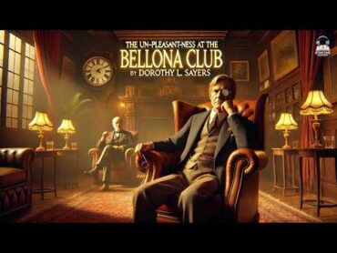 The Unpleasantness at the Bellona Club by Dorothy L. Sayers 🕵️‍♂️🕰️ Mystery, Suspense & Intrigue!