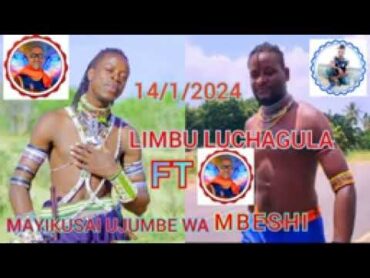 LIMBU LUCHAGULA FT mayiku sayi ujumbe wa mbeshe 2024 mpya