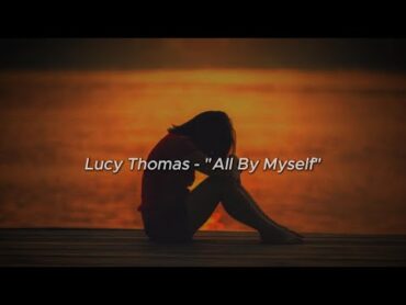 NEW LUCY THOMAS   "All By Myself"