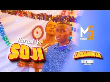 LUSANGIJA IYAGAMBA   HARUSI YA SOJI   (OFFICIAL VIDEO)