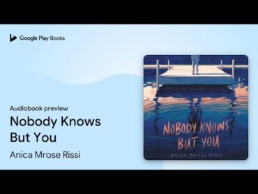 Nobody Knows But You اثر Anica Mrose Rissi · پیش نمایش کتاب صوتی