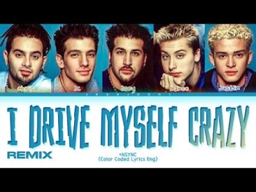 *NSYNC  I Drive Myself Crazy (Thinking Of You) REMIX (Color Coded Lyrics Eng)