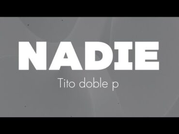 Tito doble p  Nadie (letras)lyrics