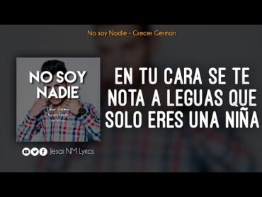 Crecer German No soy Nadie (Letra)