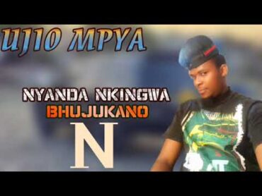 Nyanda Nkingwa Song BHUJUKANO Dj Mussa Kasekese Tz Mpanda (Official Music)