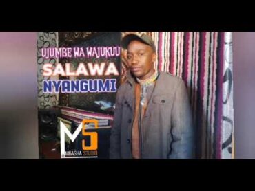 SALAWA  UJUMBEWAWAJUKUU=AUDIO BY MBASHA STUDIO MPYA 2024