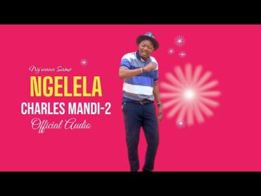 Ngelela Ng&39;wana Samo  Charles Mandi2