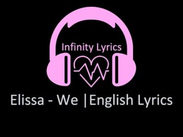 Elissa  We (English Lyrics Translation)  Infinity Lyrics