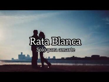 Rata blanca  Solo para amarte  (Letra)