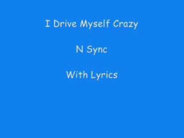 NSYNC  Thinking of you (Drvie Myself Crazy)  Lyrics