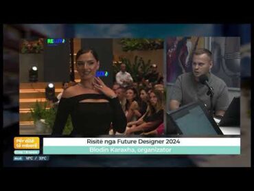 "Risitë nga Future Designer 2024", Blodin Karaxha  Për ditë të mbarë  08.07.2024