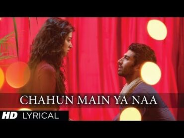 "Chahun Main Ya Naa" Aashiqui 2 Full Song With Lyrics  Aditya Roy Kapur, Shraddha Kapoor