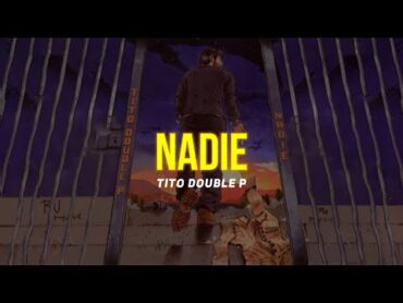 NADIE (Letra)  Tito Double P