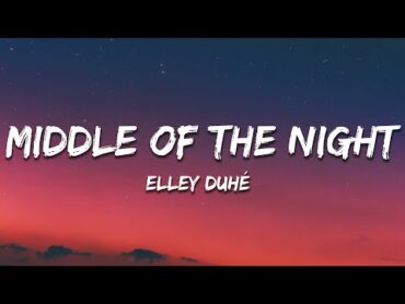 Elley Duhé  Middle of the Night (Lyrics)