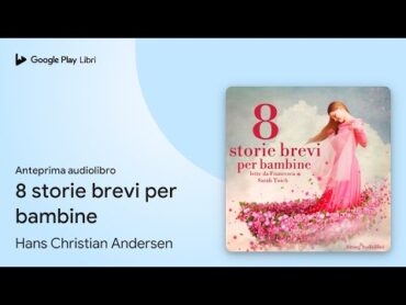 8 storie brevi per bambine di Hans Christian Andersen · Anteprima audiolibro