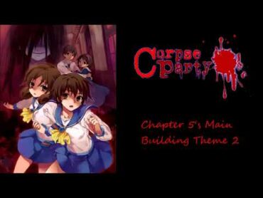 Corpse Party: Blood Covered  Chapter 5&39;s Main Building Theme 2 (Looped)