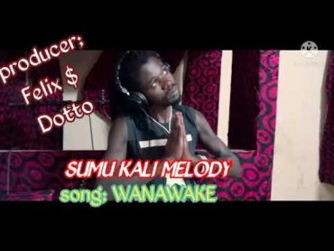 SUMU KALI MELODY song; WANAWAKE pr by lwenge studio