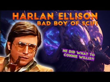 Harlan Ellison: The Bad Boy of Science Fiction  Should he be canceled?