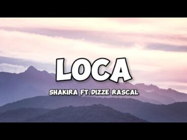 Shakira  Loca (Lyric Video) ft. Dizzee Rascal