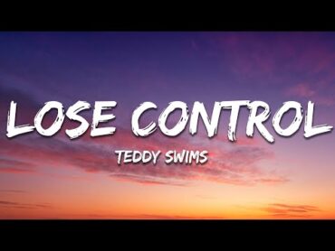 Teddy Swims  Lose Control (Lyrics)