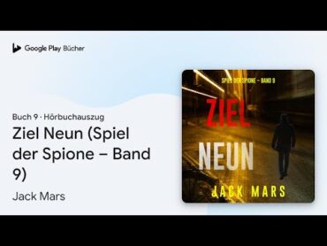 „Ziel Neun (Spiel der Spione – Band 9), Buch 9“ von Jack Mars · Hörbuchauszug