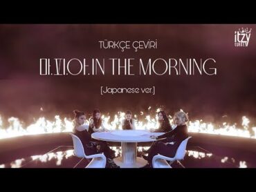 ITZY  마.피.아. In the morning (Japanese Ver.) (Türkçe Altyazılı)