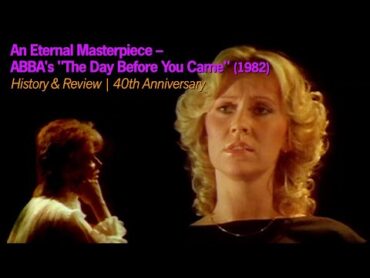 An Eternal Masterpiece – ABBA&39;s "The Day Before You Came" (1982)  History & Review