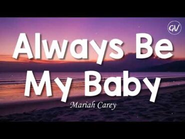 Mariah Carey  Always Be My Baby [Lyrics]